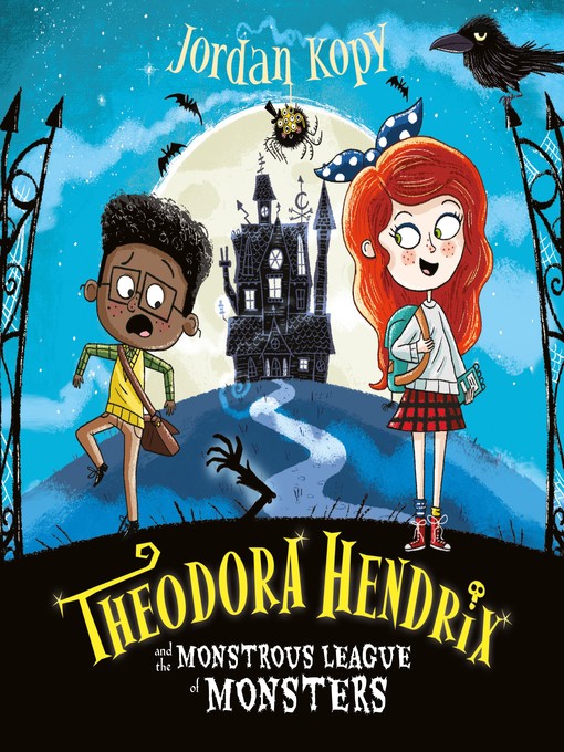 Title details for Theodora Hendrix and the Monstrous League of Monsters by Jordan Kopy - Available